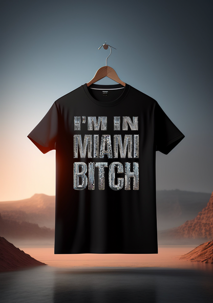 I'm in Miami Bitch Mirror T-Shirts | Grooveman Music