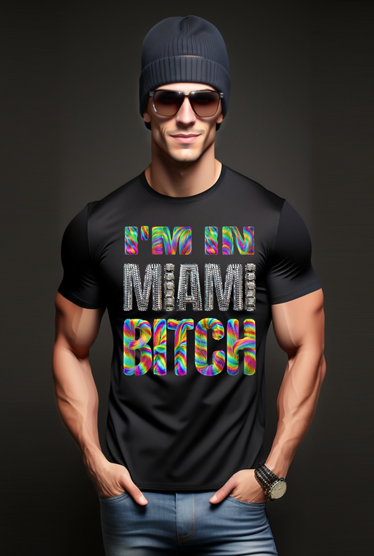 I'm in Miami Bitch Rainbow Mirror T-Shirts | Grooveman Music