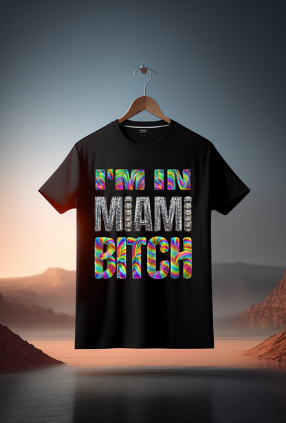 I'm in Miami Bitch Rainbow Mirror T-Shirts | Grooveman Music