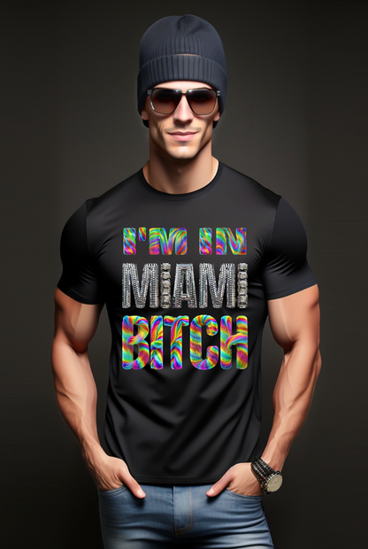 I'm in Miami Bitch Rainbow Mirror T-Shirts | Grooveman Music