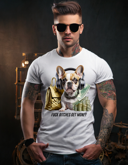 Frenchie Bitches Get Money Exclusive T-Shirts | Grooveman Music