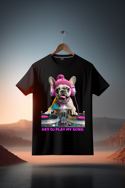 Frenchie Hey Dj Play my Song Art Exclusive T-Shirts | Grooveman Music