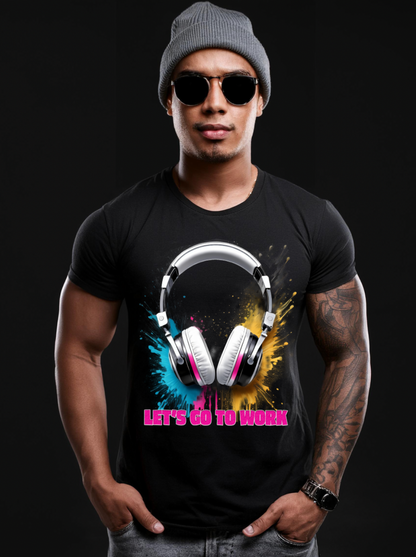 Headphones Let's go to Work Art Exclusive T-Shirts | Grooveman Music TM