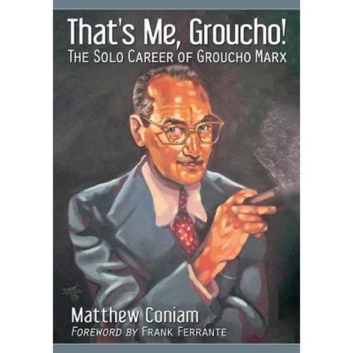 That's Me, Groucho!: The Solo Career of Groucho Marx