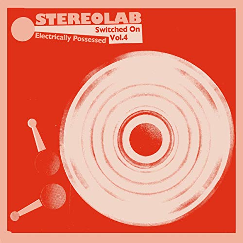 Stereolab - Electrically Possessed: Switched On Volume 4 [3LP] Vinyl Record