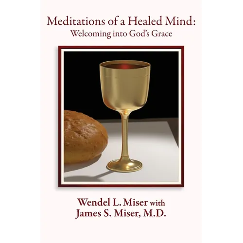 Meditations of a Healed Mind: Welcoming into God's Grace, Prayers and Invitations