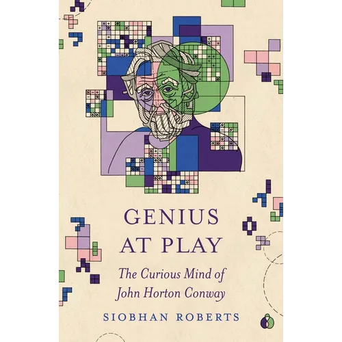 Genius at Play: The Curious Mind of John Horton Conway