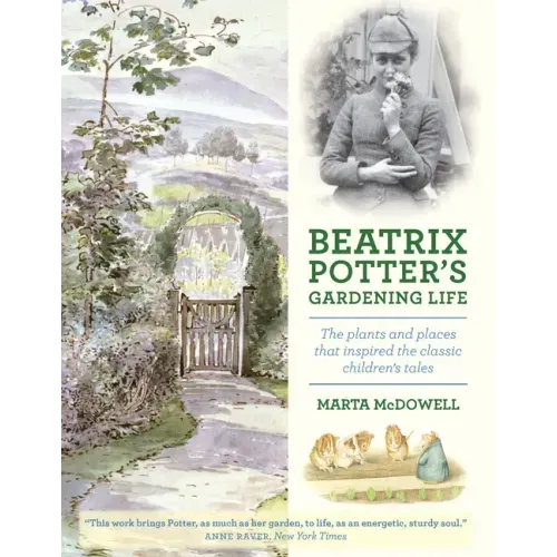 Beatrix Potter's Gardening Life: The Plants and Places That Inspired the Classic Children's Tales