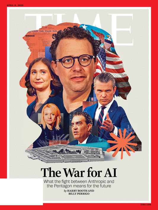 Preorder: TIME Magazine - 04.06.26 Edition: The War for AI - What the Fight between Anthropic and the Pentagon means for the future