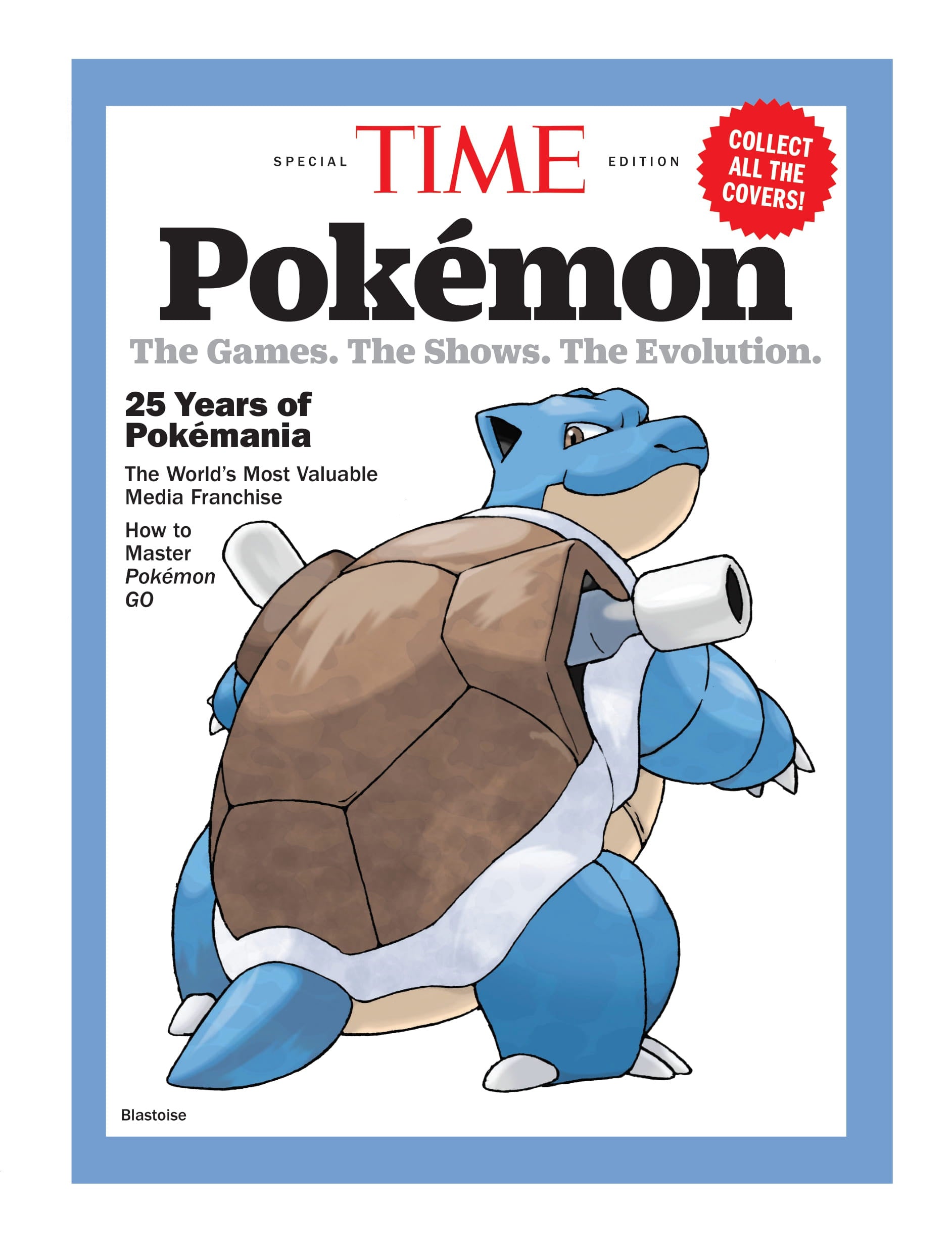 TIME Special Edition - Pokémon: The Games, The Shows, The Evolution, 25 Years Of Pokémania, The World's Most Valuable Media Franchise, How To Master Pokémon Go & More!
