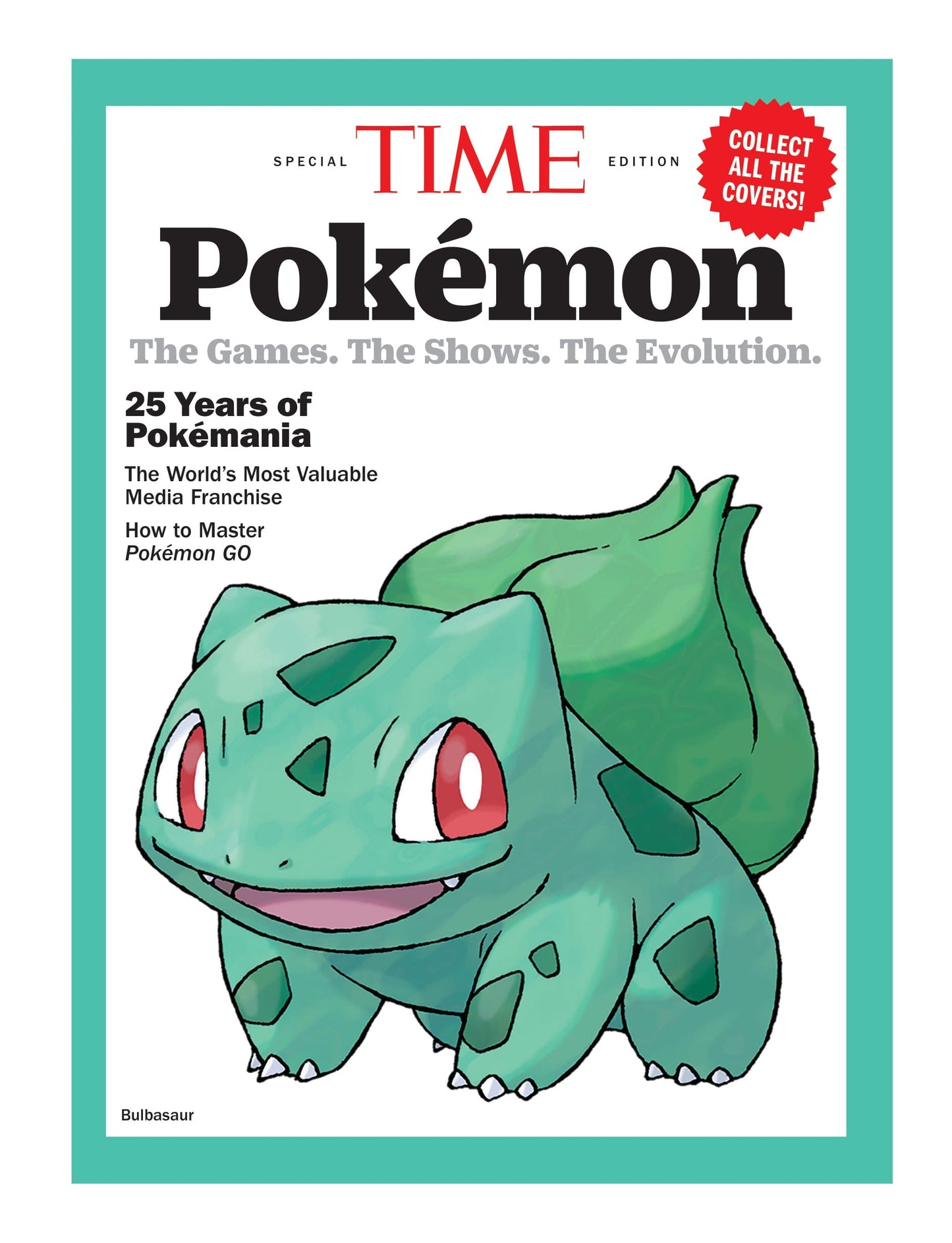 TIME Special Edition - Pokémon: The Games, The Shows, The Evolution, 25 Years Of Pokémania, The World's Most Valuable Media Franchise, How To Master Pokémon Go & More!