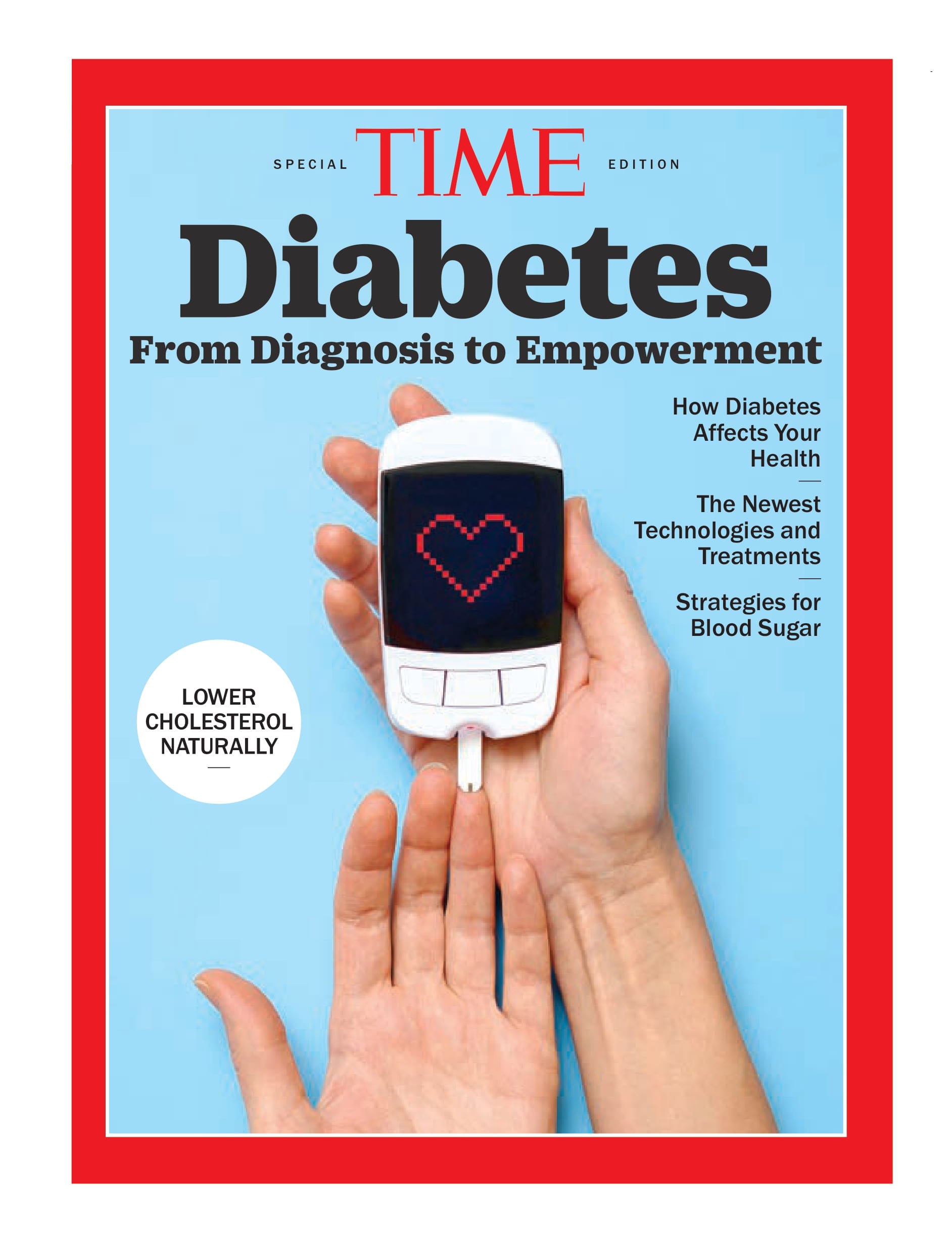 TIME Special Edition - Diabetes: From Diagnosis To Empowerment, How Diabetes Affects Your Health, New Technologies & Treatments, Strategies For Blood Sugar & More!