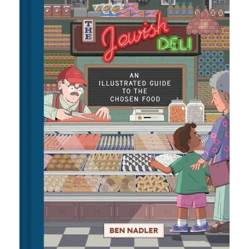 The Jewish Deli: An Illustrated Guide to the Chosen Food