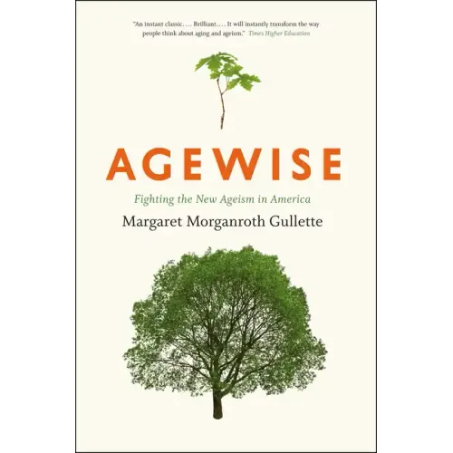Agewise: Fighting the New Ageism in America