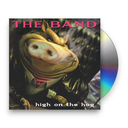 The Band – High on the Hog - 30th Anniversary Edition Music CD