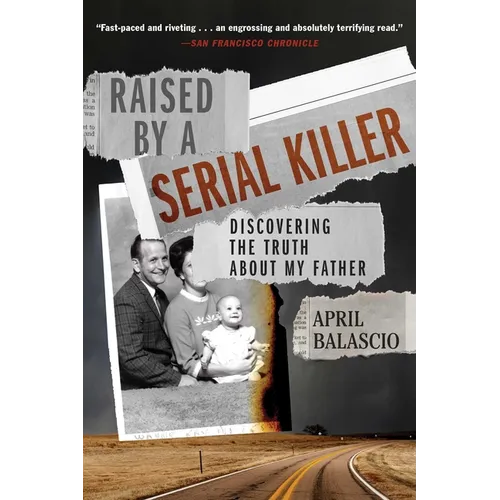 Raised by a Serial Killer: Discovering the Truth about My Father