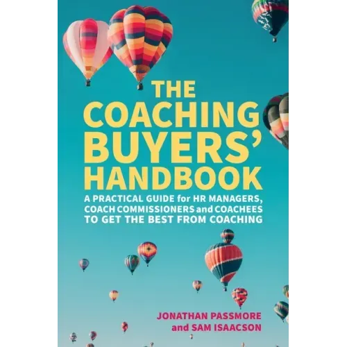 The Coaching Buyers' Handbook: A practical guide for HR managers, coach commissioners and coachees to get the best from coaching