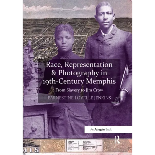 Race, Representation & Photography in 19th-Century Memphis: From Slavery to Jim Crow
