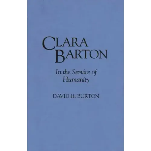 Clara Barton: In the Service of Humanity