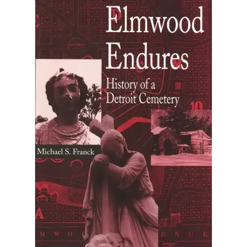Elmwood Endures: History of a Detroit Cemetery
