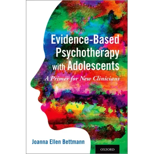Evidence-Based Psychotherapy with Adolescents: A Primer for New Clinicians