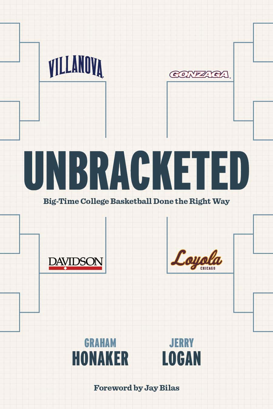 Unbracketed: Big-Time College Basketball Done the Right Way Book