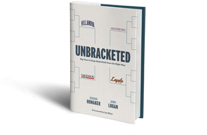 Unbracketed: Big-Time College Basketball Done the Right Way Book