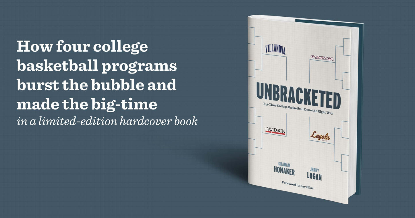 Unbracketed: Big-Time College Basketball Done the Right Way Book