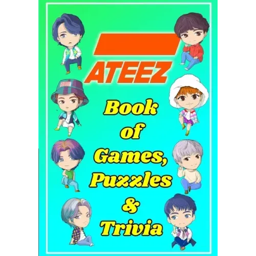ATEEZ Book Of Games, Puzzles and Trivia: The Ultimate Puzzle Book for ATINY of All Ages