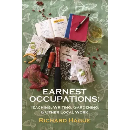 Earnest Occupations: Teaching, Writing, Gardening, and Other Local Work