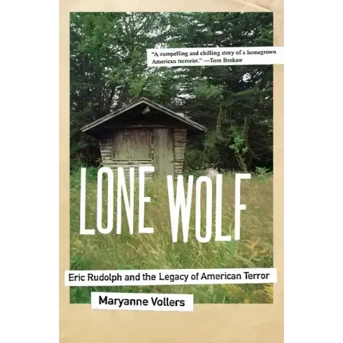 Lone Wolf: Eric Rudolph and the Legacy of American Terror