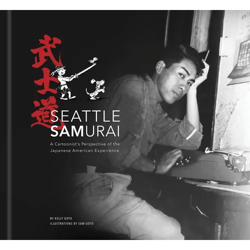 Seattle Samurai: A Cartoonist's Perspective of the Japanese American Experience