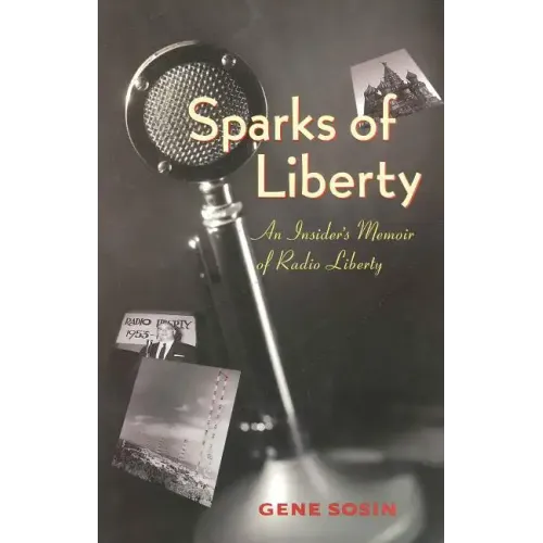 Sparks of Liberty: An Insider's Memoir of Radio Liberty