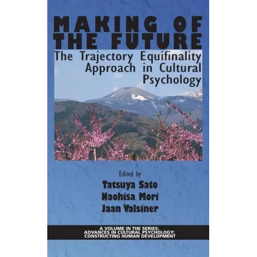 Making of the Future: The Trajectory Equifinality Approach in Cultural Psychology(HC)