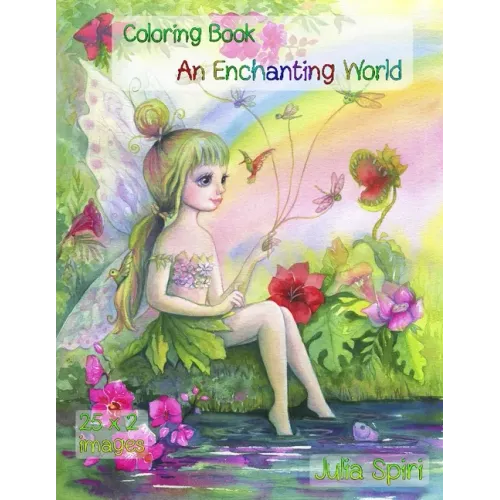 An Enchanting World: Coloring Book for Adults. Color up a adorable unicorns, cute fairies, lovely girls, couples in love, fairy-tale houses