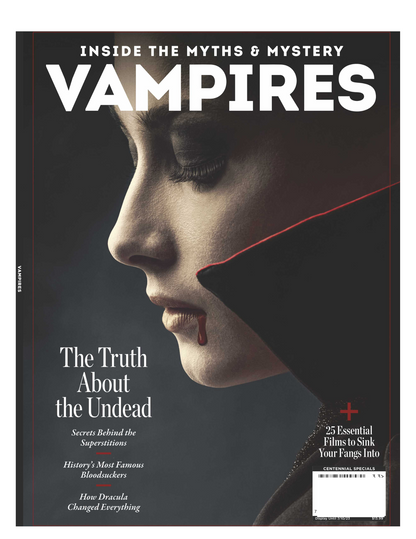 Vampires - Inside the Myths & Mystery: The Truth About the Undead! Secrets Behind the Superstitions, History's Most Famous Bloodsuckers, How Dracula Changed Everything + 25 Essential Films