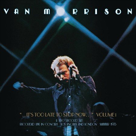 Van Morrison - IT'S TOO LATE TO STOP NOW...VOLUME I Vinyl Record