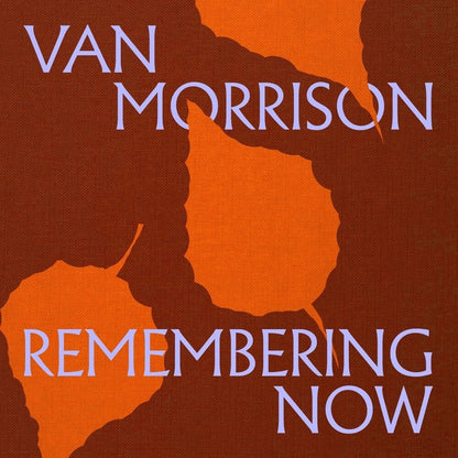 Van Morrison – Remembering Now Music CD