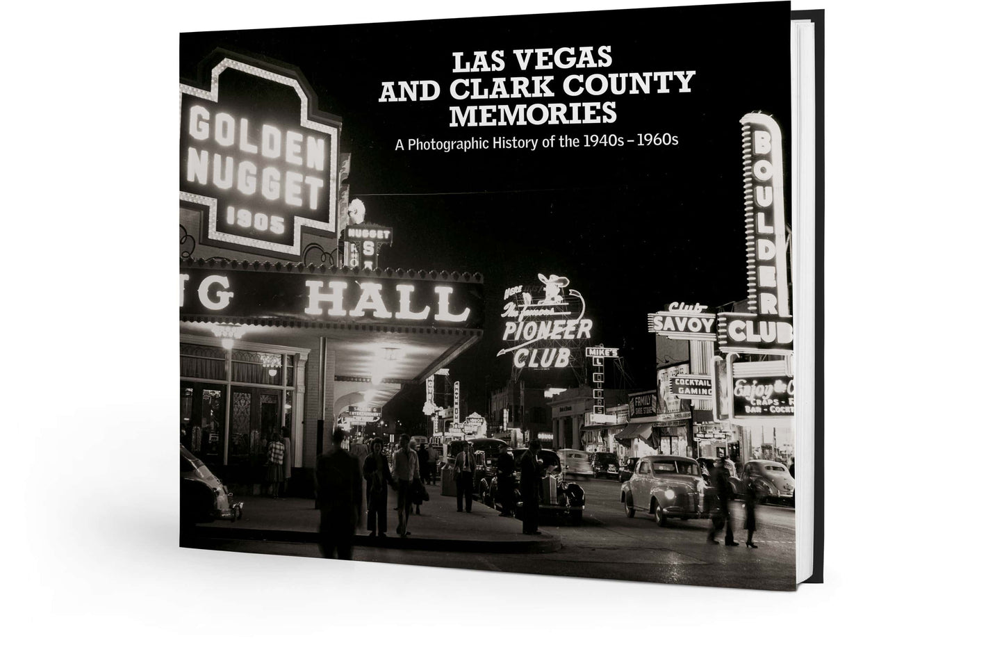 Las Vegas and Clark County Memories: A Photographic History of the 1940s – 1960s Book