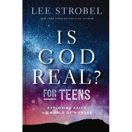 Is God Real? for Teens: Exploring Faith in a World of Wonder