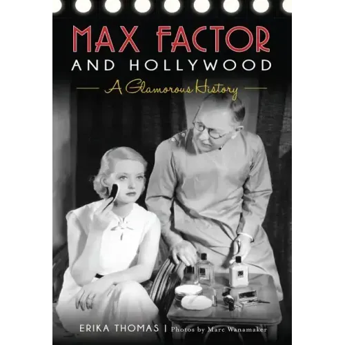 Max Factor and Hollywood: A Glamorous History