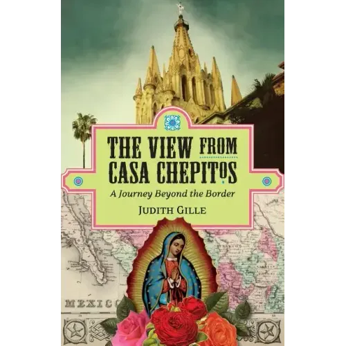 The View from Casa Chepitos: A Journey Beyond the Border