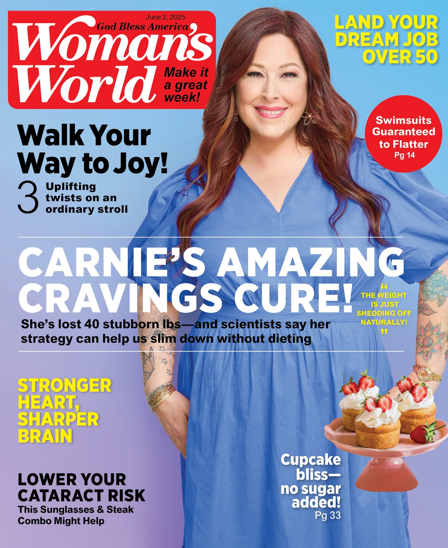 Woman's World - 06.02.25: Carnie's Cravings Cure, Walking Tips, Get Your Dream Job After 50, Dress With Confidence, Mind & Eye Health, Cupcake Bliss, Flattering Swimsuits, Feel-Good Tips & More!