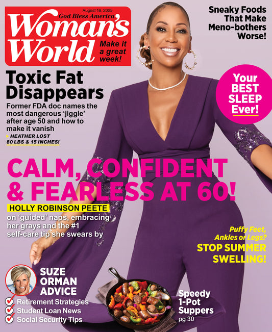 Woman's World - 08.18.25: Holly Robinson Peete At 60, Calm, Confidence & Fearless, Fight Toxic Fat, Sleep Better, Suze Orman’s Finance Advice, Menopause Foods To Avoid, Beat Summer Swelling & More!