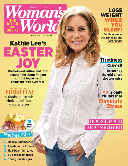 Woman's World - 03.30.26: Kathie Lee's Easter Joy, Finding Purpose In Pain & Choosing Faith Over Fear, High-Fiber Foods That Help Lower Cholesterol,