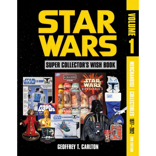 Star Wars Super Collector's Wish Book, Vol. 1, 2nd Edition: Merchandise Collectibles, 1977-2012