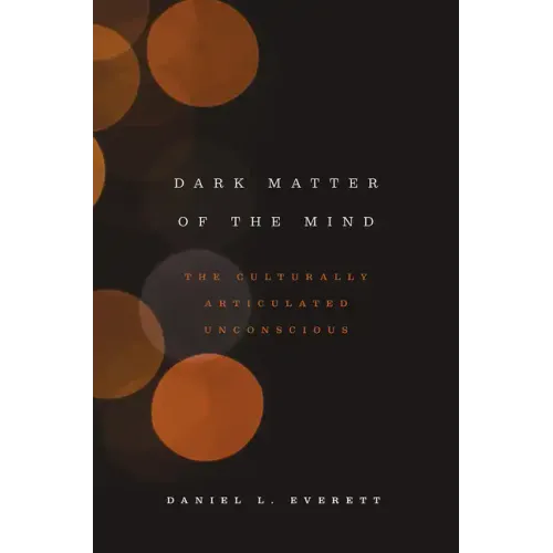 Dark Matter of the Mind: The Culturally Articulated Unconscious