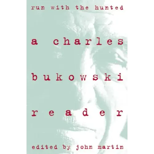 Run with the Hunted: Charles Bukowski Reader, a