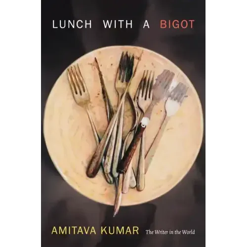 Lunch with a Bigot: The Writer in the World