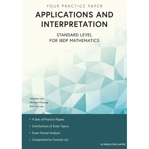 Applications and Interpretation Standard Level for IBDP Mathematics: Your Practice Paper